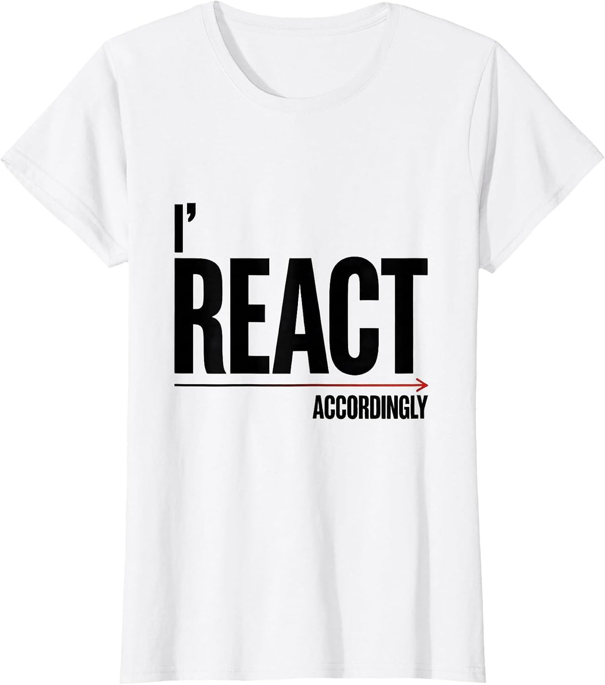 Women's I React Accordingly Funny Periodic Table Chemistry Pun T-Shirt - White