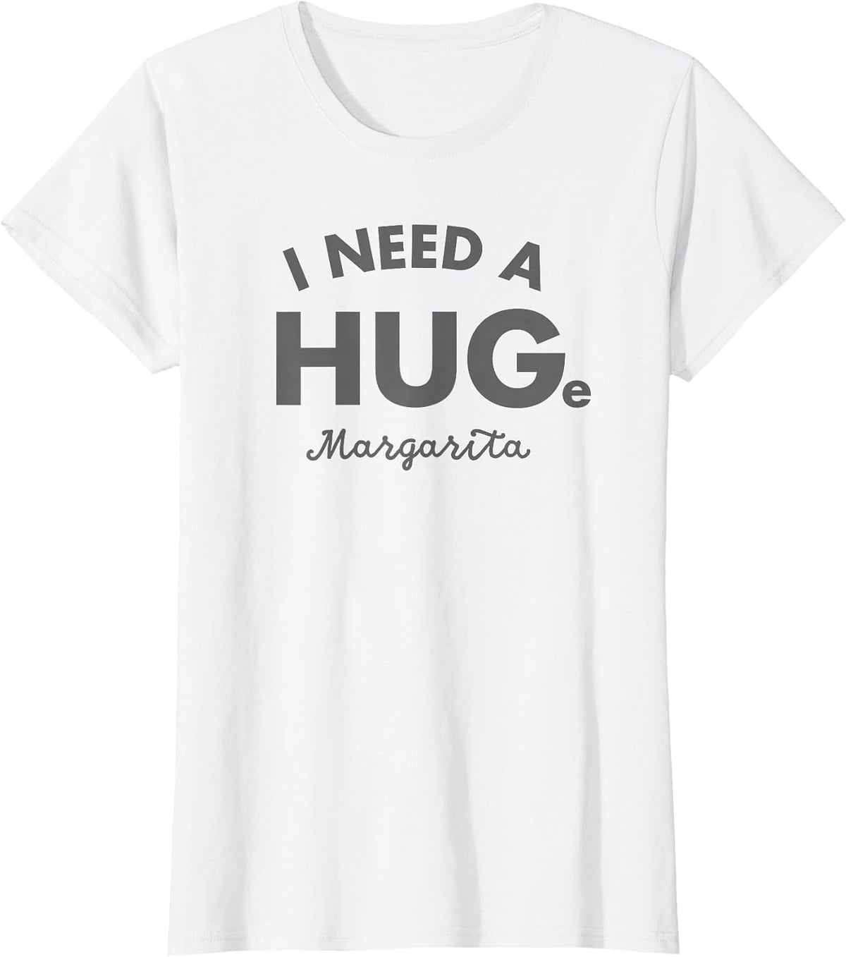 I Need a Huge Margarita Shirt Funny Cinco De Mayo Womens T-Shirt - White