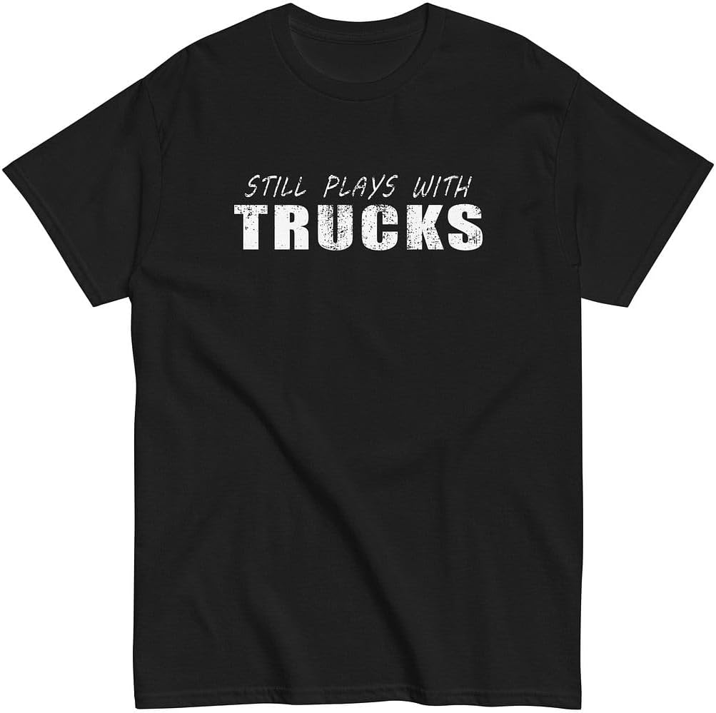 Still Plays with Trucks Shirt Mens Duramax Power Stroke Diesel Truck Driver T-Shirt - Black