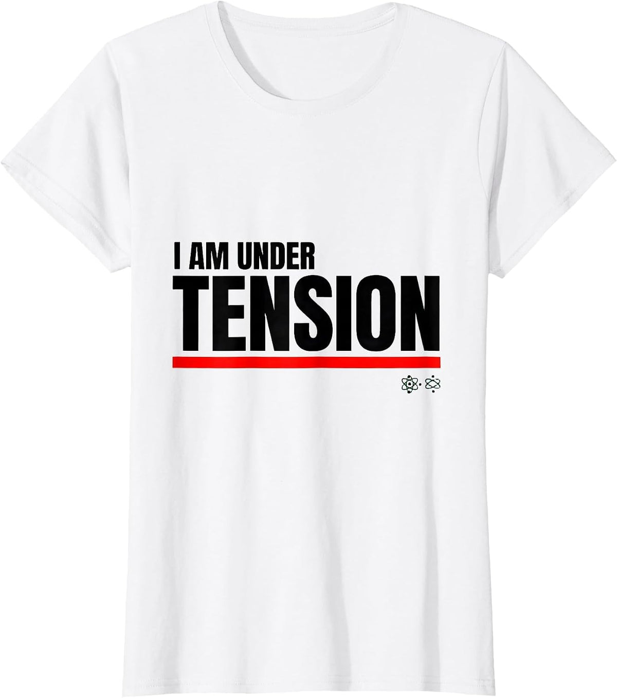 I Am Under Tension Funny Science Chemistry Physics Nerd T-Shirt - White