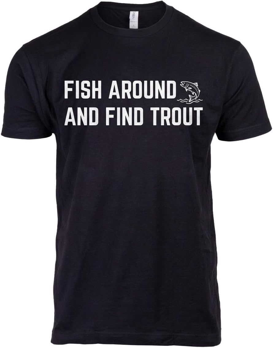 Funny Fishing Humor Tee Shirts | Fisherman Jokes Rod Pole Grandpa Men Women T-Shirt - Fish Around Find Trout