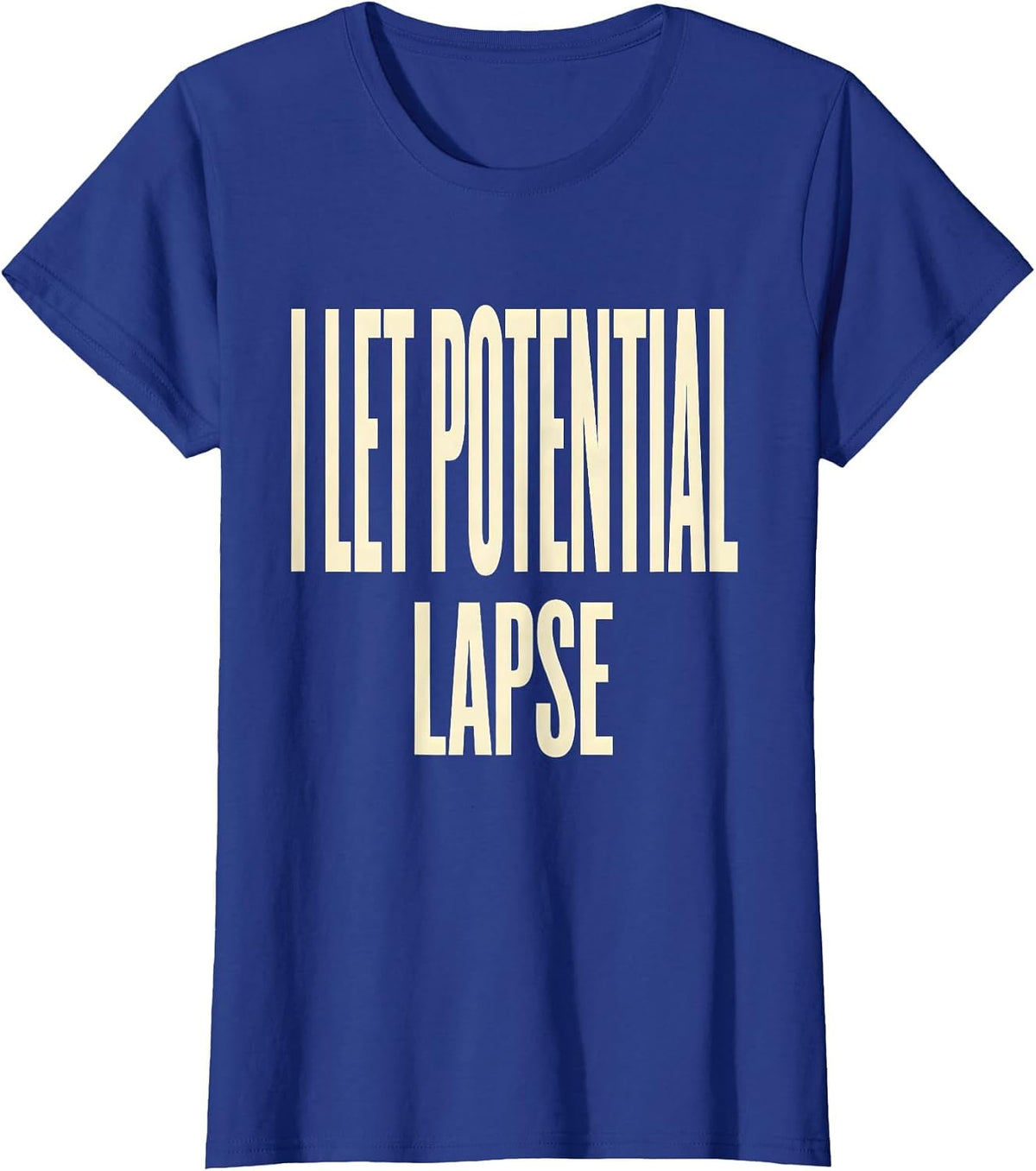 Women's I Let Potential Lapse Funny Physics Pun Humor T-Shirt - Royal Blue