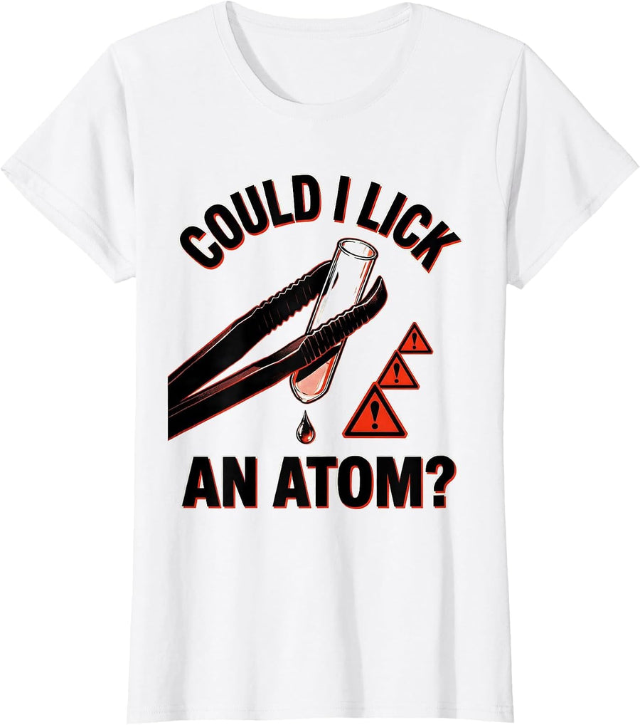 Women's Could I Lick An Atom Funny Periodic Table Science Teacher T-Shirt - White