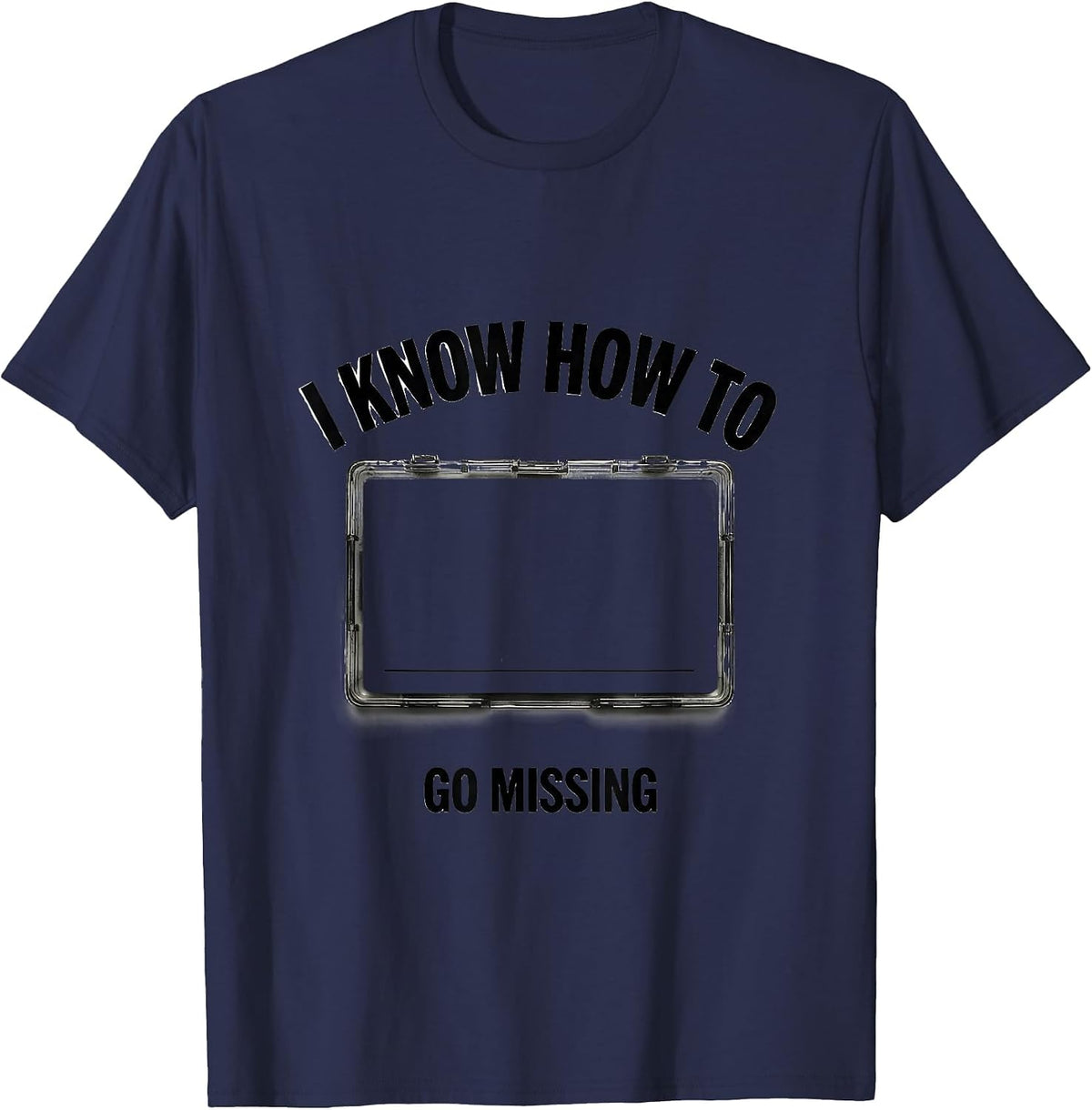 Men's I Know How To Go Missing Funny True Crime Junkie Gag Gift T-Shirt - Navy Blue