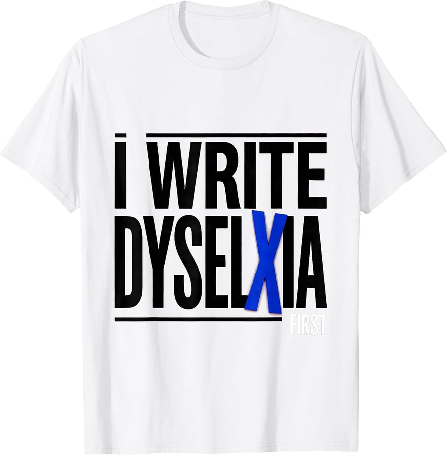 Men's I Write Dyselxia First Funny Dyslexia Teacher Humor T-Shirt - White