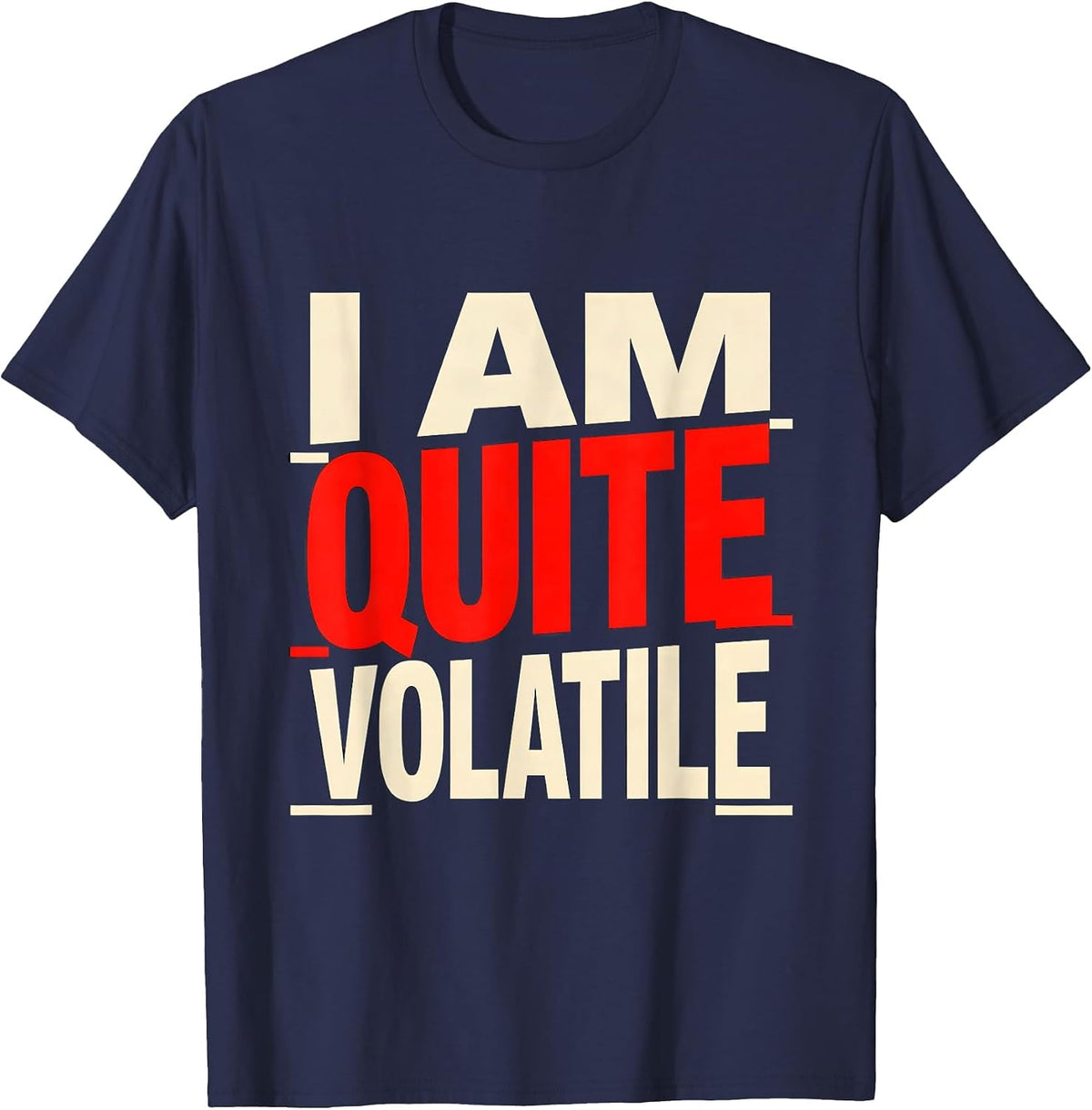 I Am Quite Volatile Funny Chemistry Nerd Humor Science Lover T-Shirt - Navy Blue