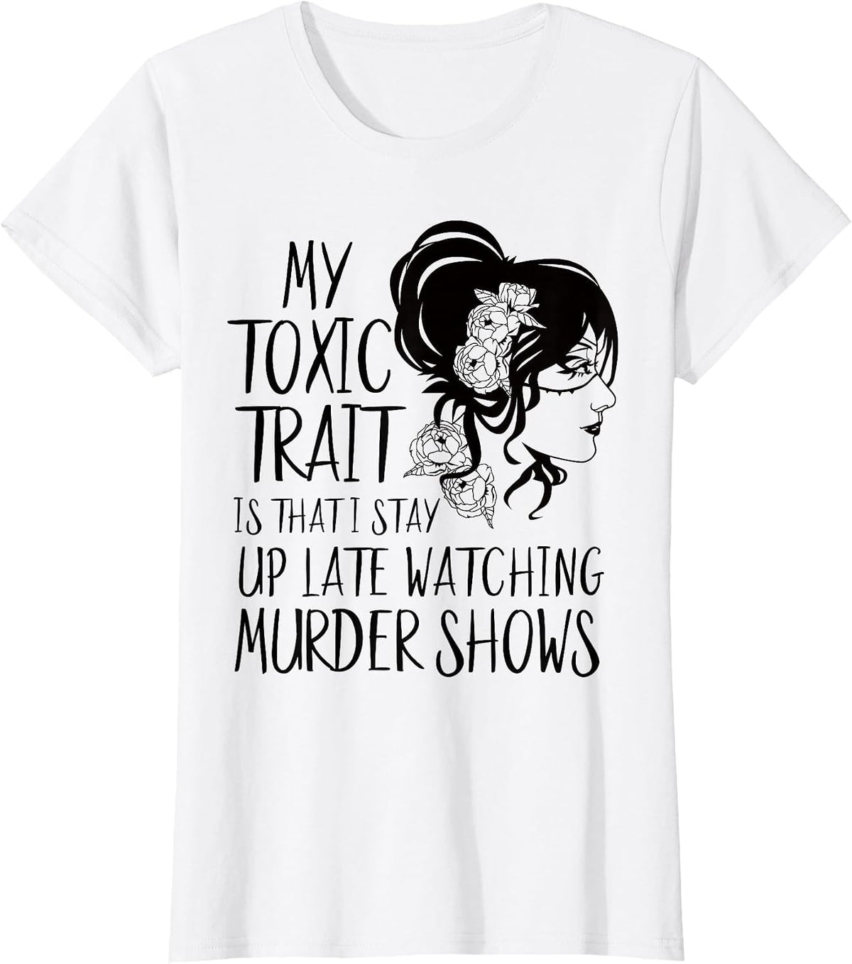 True Crime Merch for Women Funny Watch Murder Shows Obssess T-Shirt - White