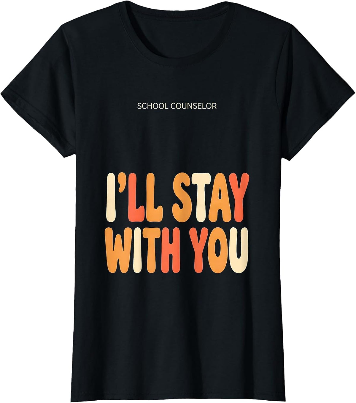 School Counselor I’ll Stay With You Funny Mental Health T-Shirt - Black