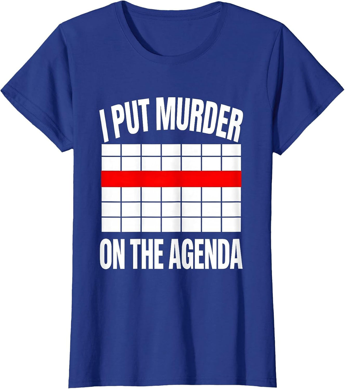 Women's I Put Murder On The Agenda Funny True Crime Junkie Fan Humor T-Shirt - Royal Blue