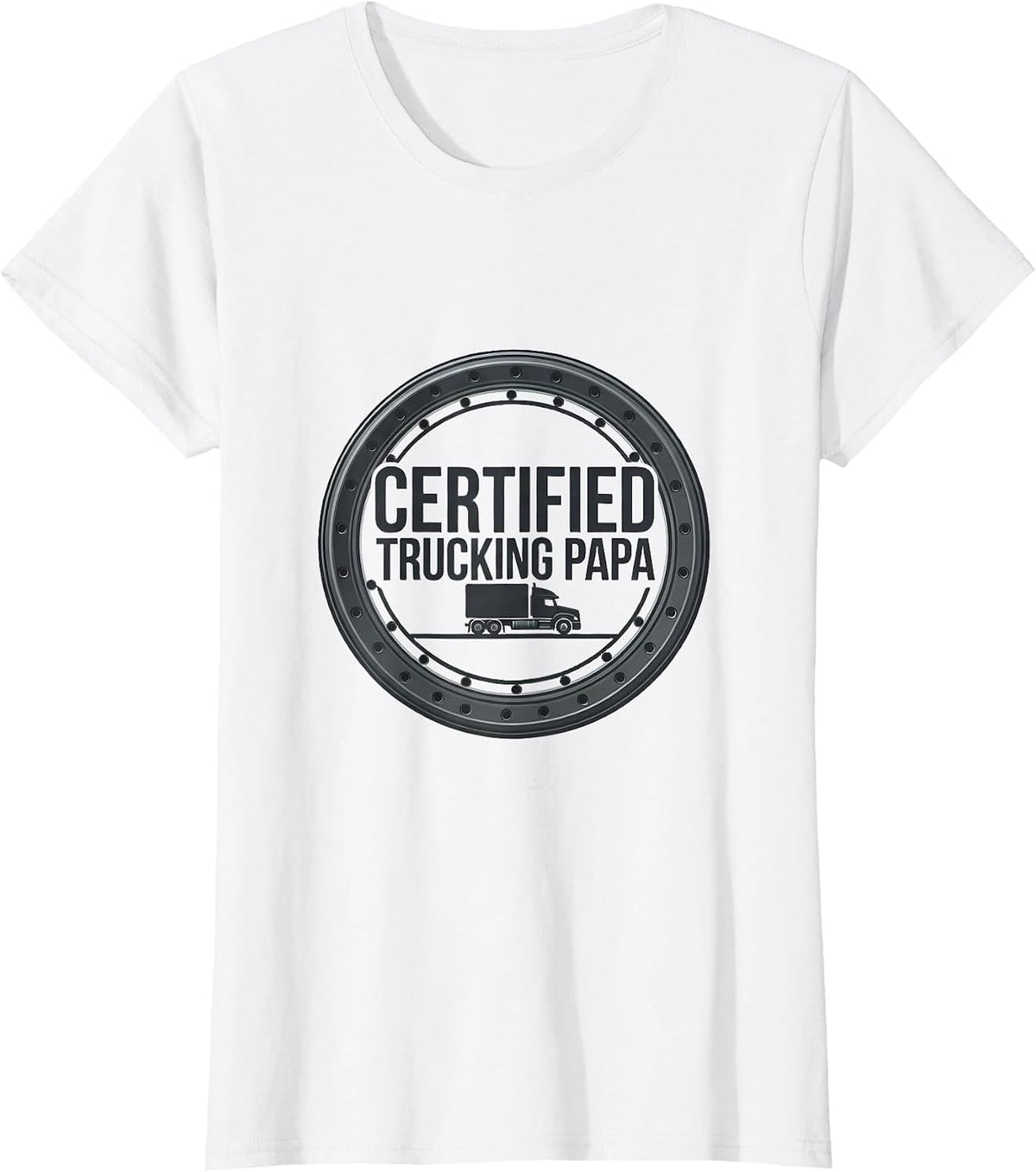 Women's Certified Trucking Papa Funny Truck Driver Gift T-Shirt - White