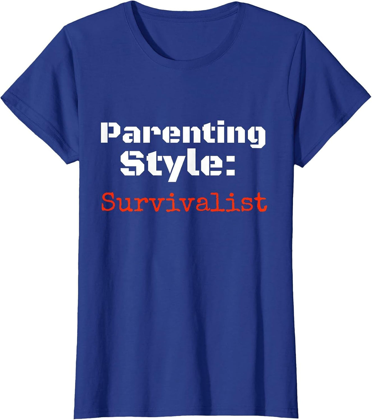 Parenting Style Survivalist T Shirt for Dad Mom Parents T-Shirt - Royal Blue