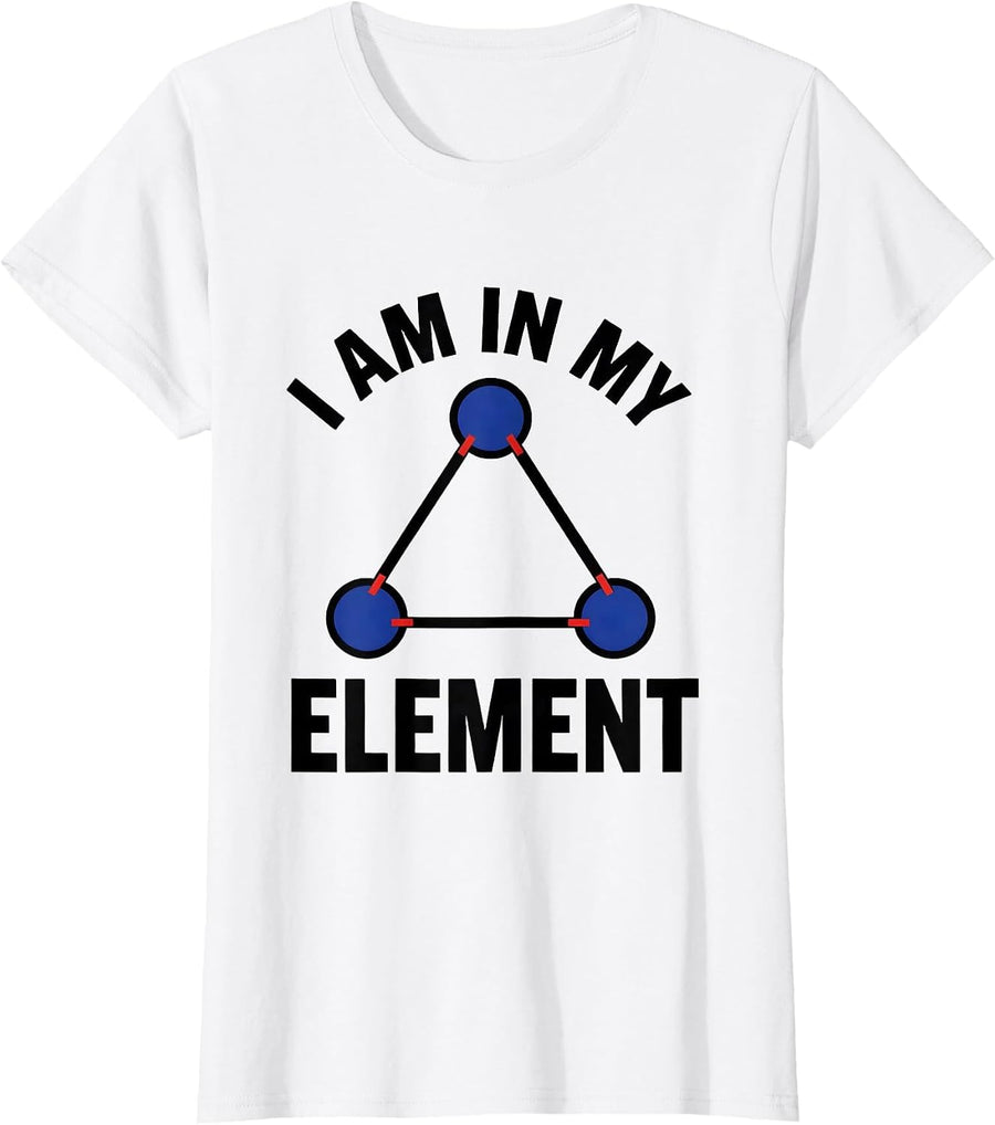 Women's I Am In My Element Geometric Chemistry Nerd Humor Science T-Shirt - White