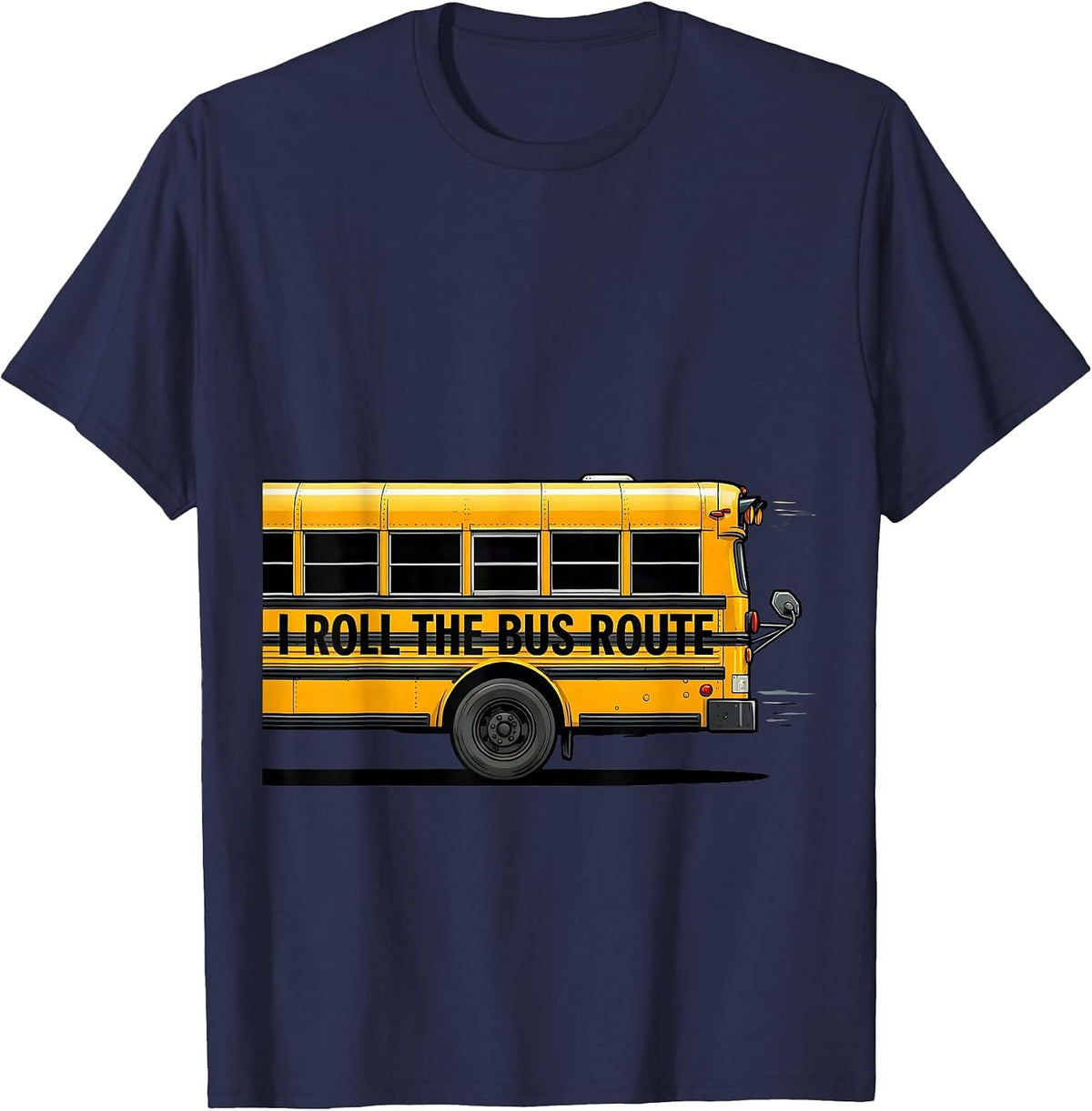 I Roll The Bus Route Funny School Bus Driver Appreciation T-Shirt - Navy Blue