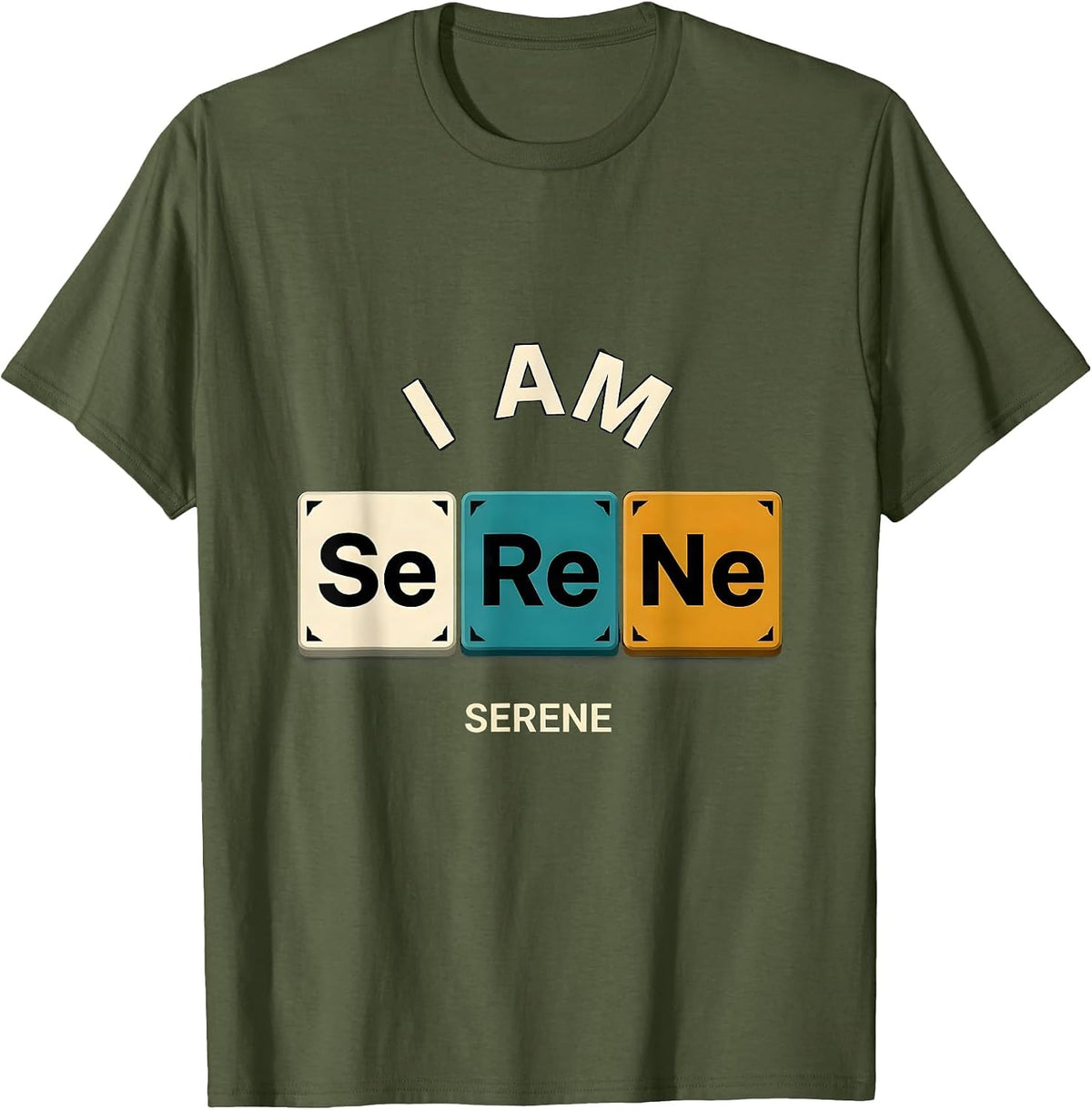 Men's I Am SeReNe Funny Chemistry Science Pun Humor T-Shirt - Olive Green