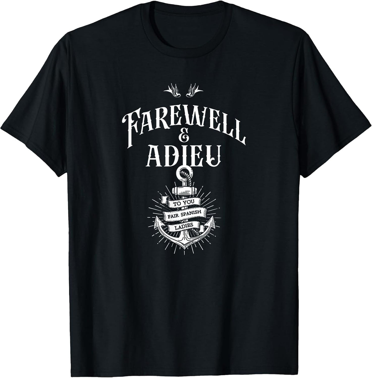 Funny Humor Farewell and Adieu to You Fair Spanish Ladies T-Shirt - Black