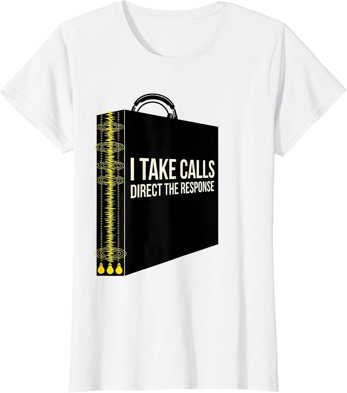 I Take Calls Direct The Response Funny 911 Dispatcher T-Shirt - White