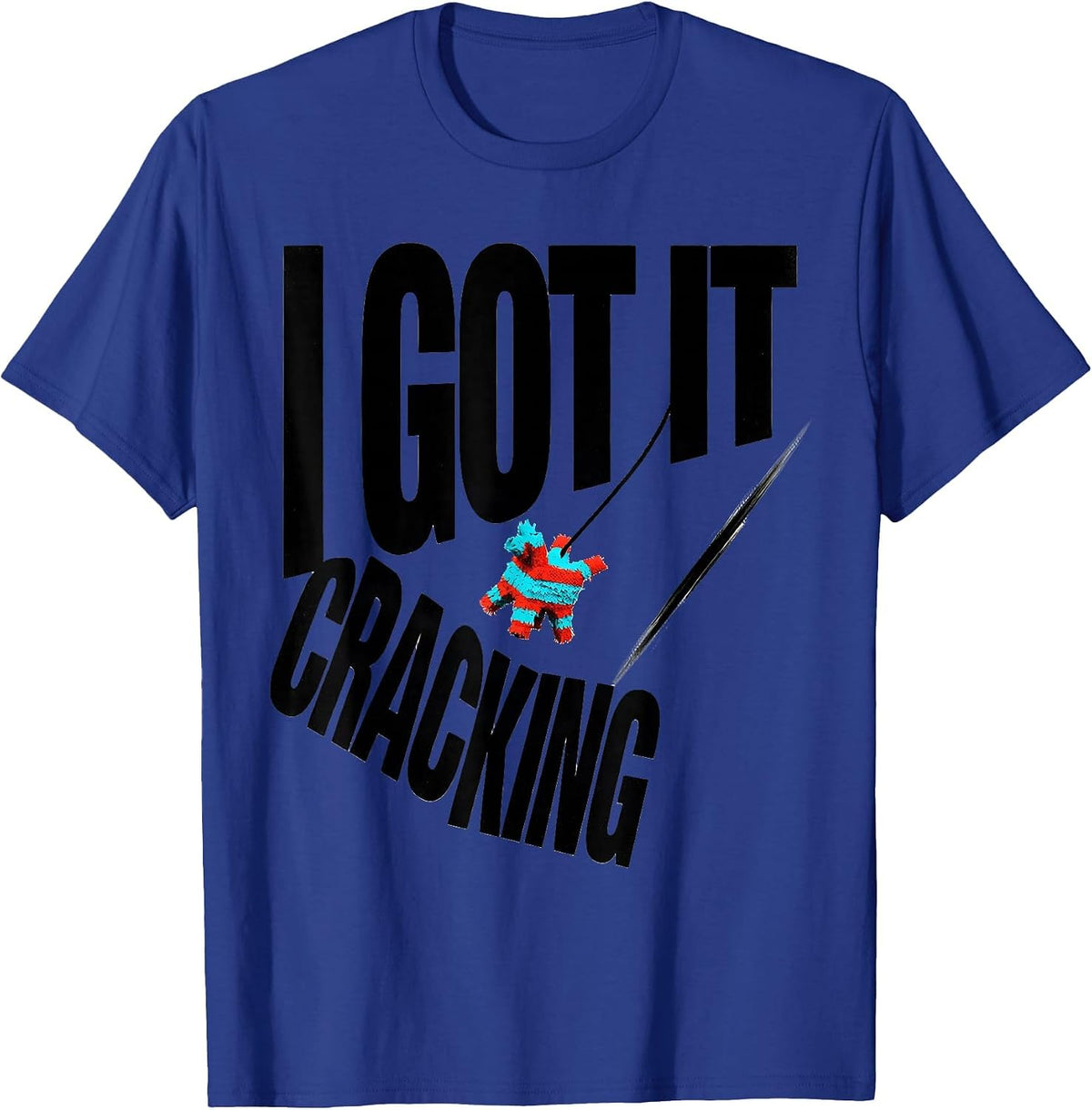 Men's I Got It Cracking New Wave Cinco De Mayo Party Costume T-Shirt - Royal Blue