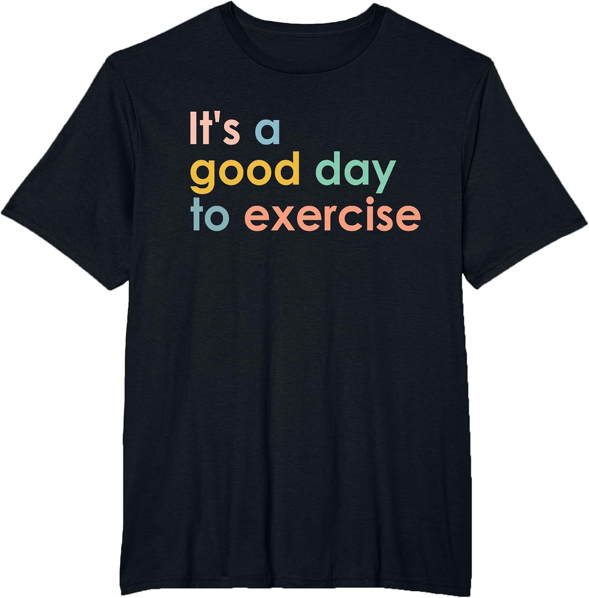 It's A Good Day to Exercise PE Teacher Funny Gym Exercise T-Shirt - Black