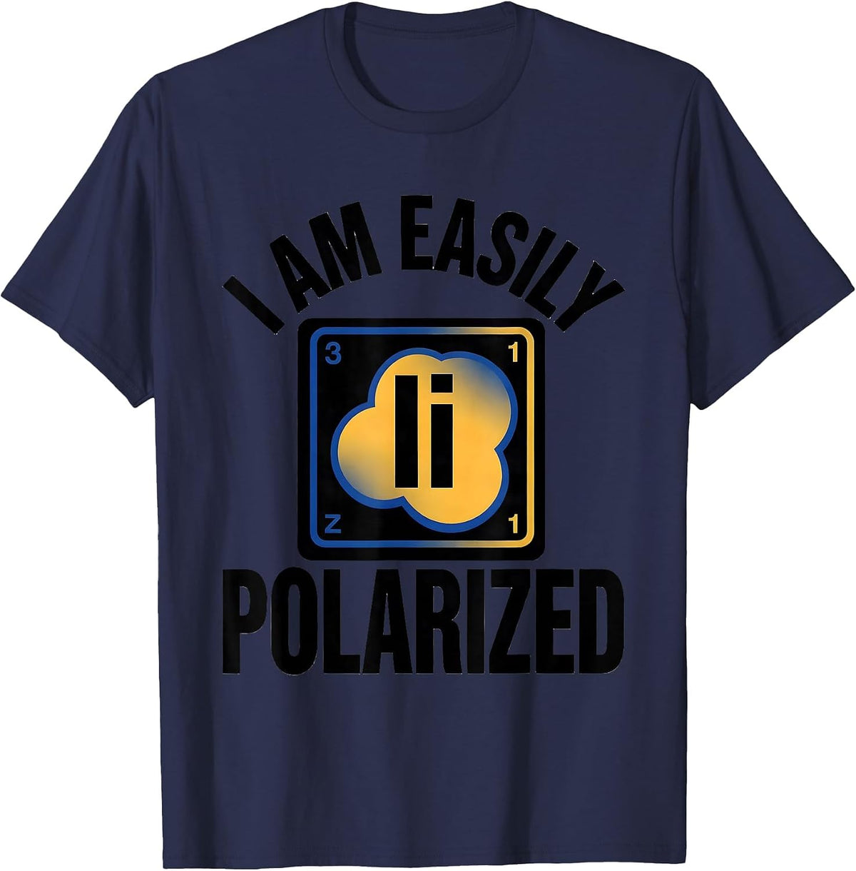 Men's I Am Easily Polarized Funny Science Chemistry Pun Humor T-Shirt - Navy Blue