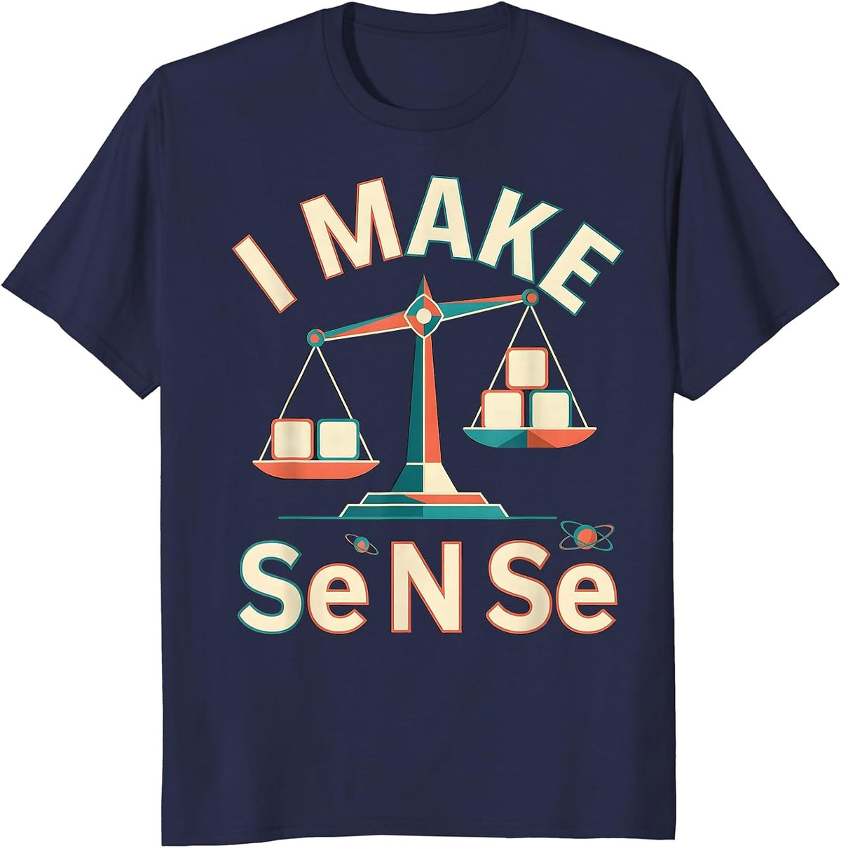 I Make Se N Se Funny Periodic Table Chemistry Nerd Gift T-Shirt - Navy Blue