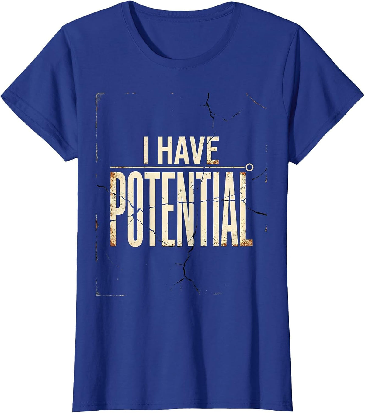 Women's I Have Potential Distressed Science Humor Nerd Gift T-Shirt - Royal Blue