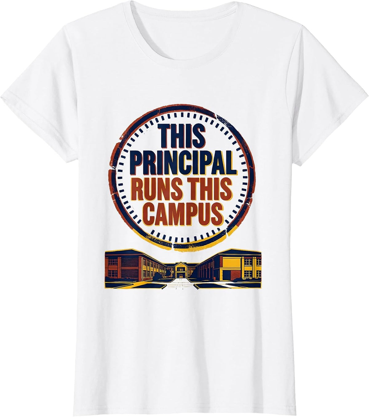 This Principal Runs This Campus Funny Principal Appreciation T-Shirt - White