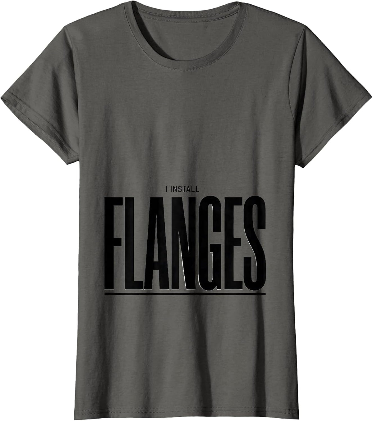 Women's I Install Flanges Funny Plumber Pipefitter Steamfitter Gift T-Shirt - Asphalt Grey