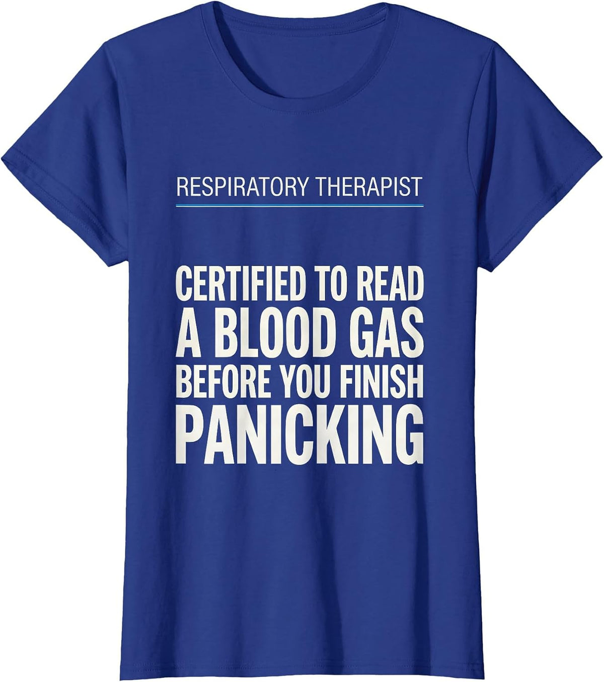Women's Respiratory Therapist Certified to Read a Blood Gas Humor T-Shirt - Royal Blue