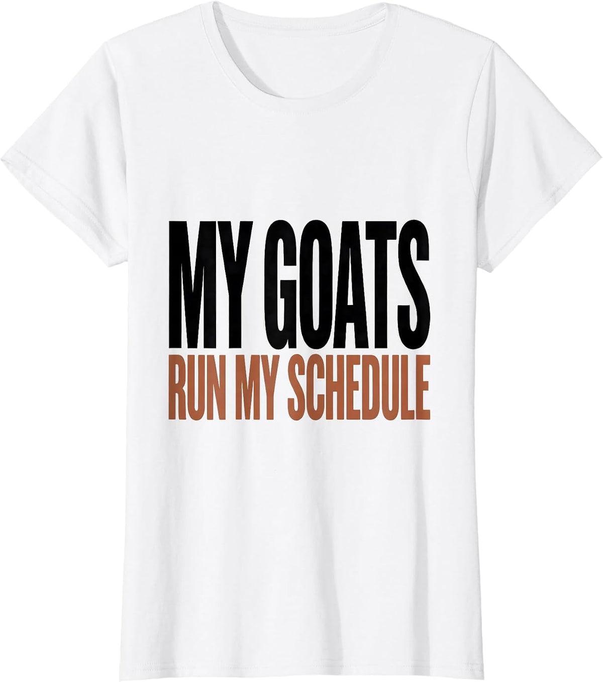 Women's My Goats Run My Schedule Funny Goat Owner Farmer Gift T-Shirt - White