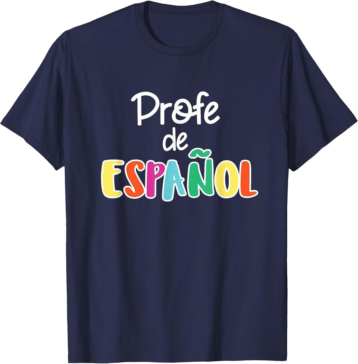 Spanish Teacher Profe de Español Spanish Class T-Shirt T-Shirt - Navy Blue