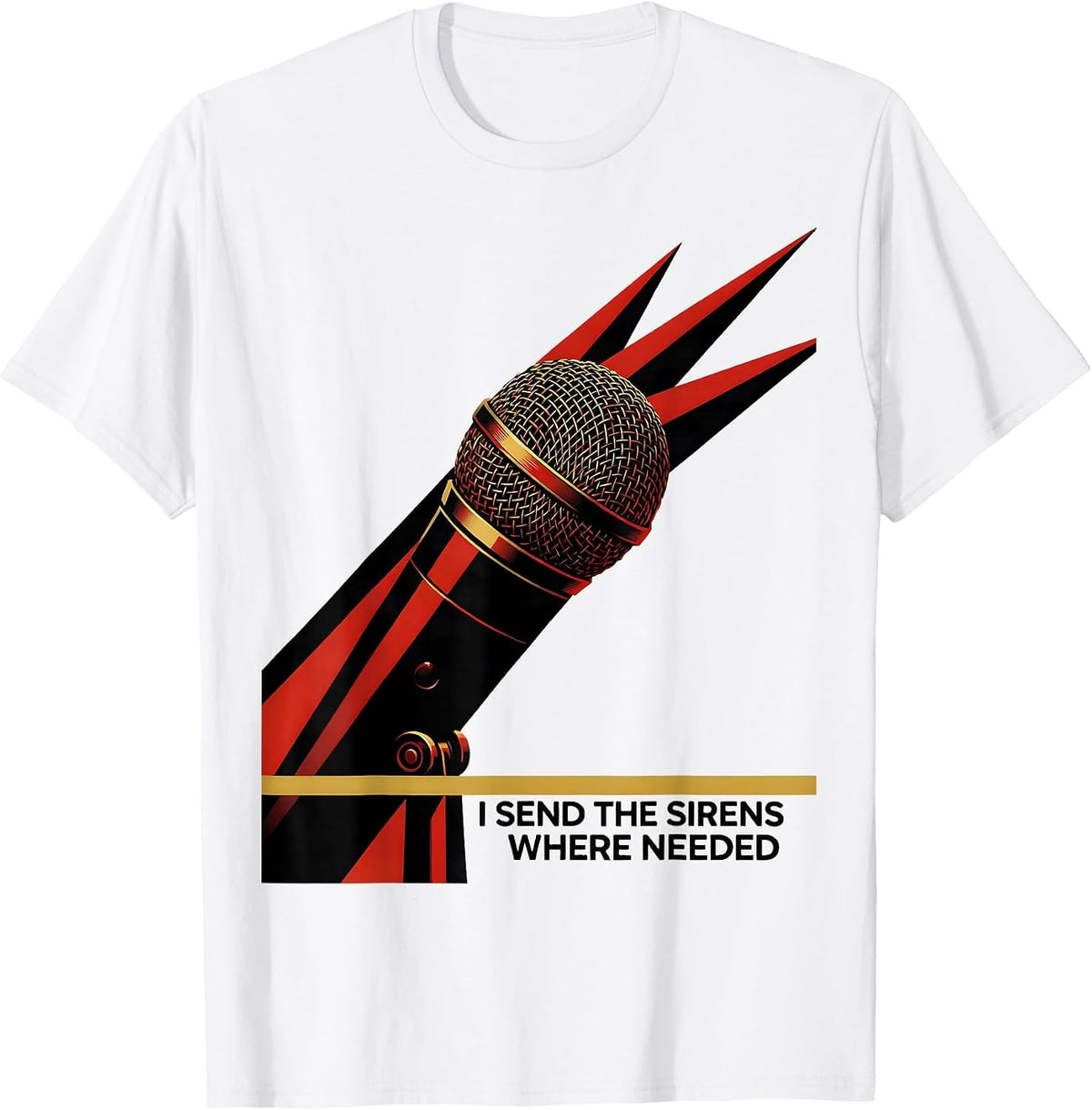 Men's I Send The Sirens Where Needed Funny 911 Dispatcher Thin T-Shirt - White