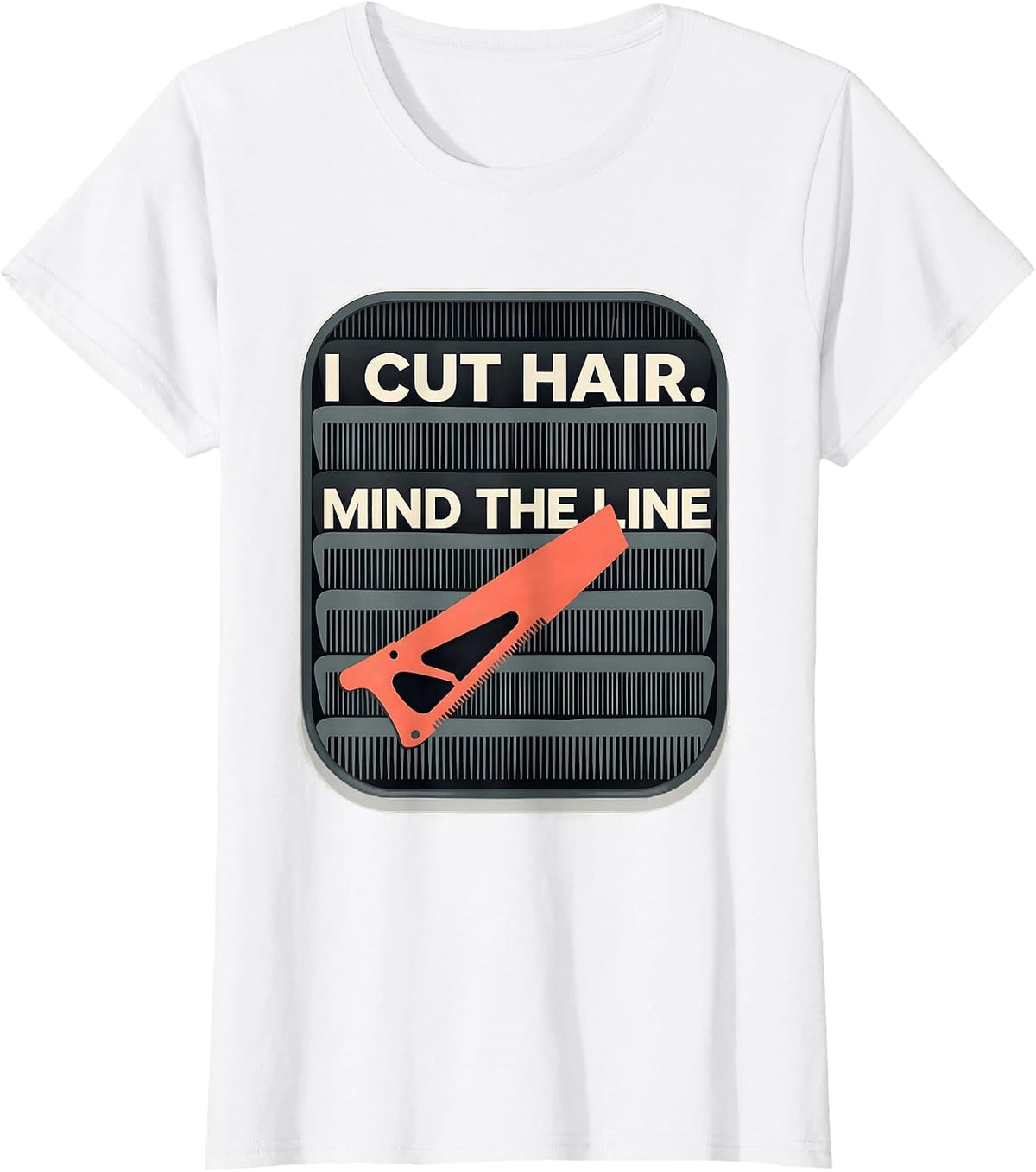 Women's I Cut Hair Mind The Line Funny Barber Hairstylist Gift T-Shirt - White