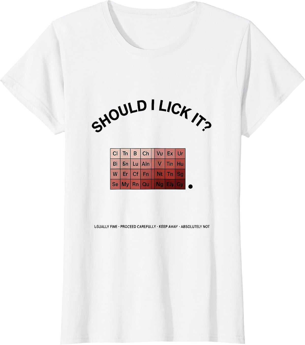 Women's Should I Lick It Periodic Table Funny Science Teacher T-Shirt - White