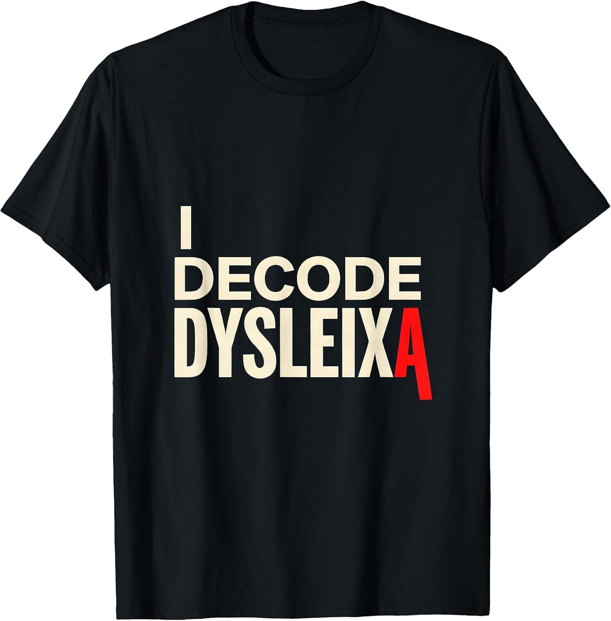 Men's I Decode Dysleixa Funny Dyslexia Teacher Awareness Month T-Shirt - Black
