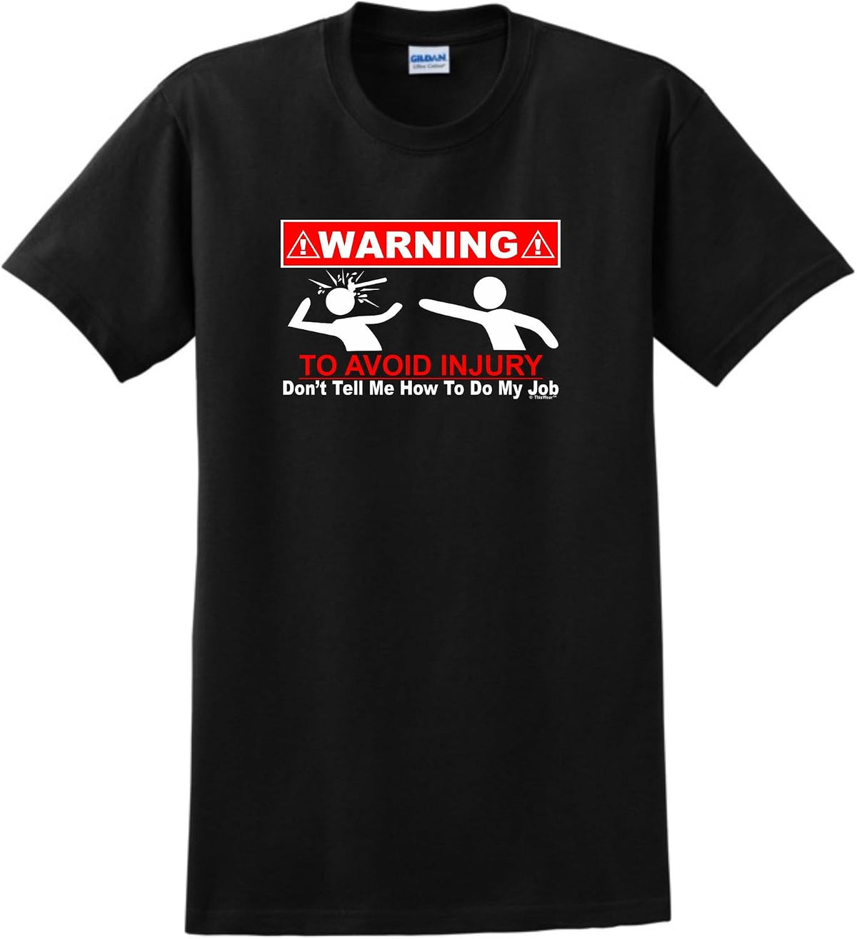 ThisWear Warning to Avoid Injury Don't Tell Me How to Do Job T-Shirt - Black