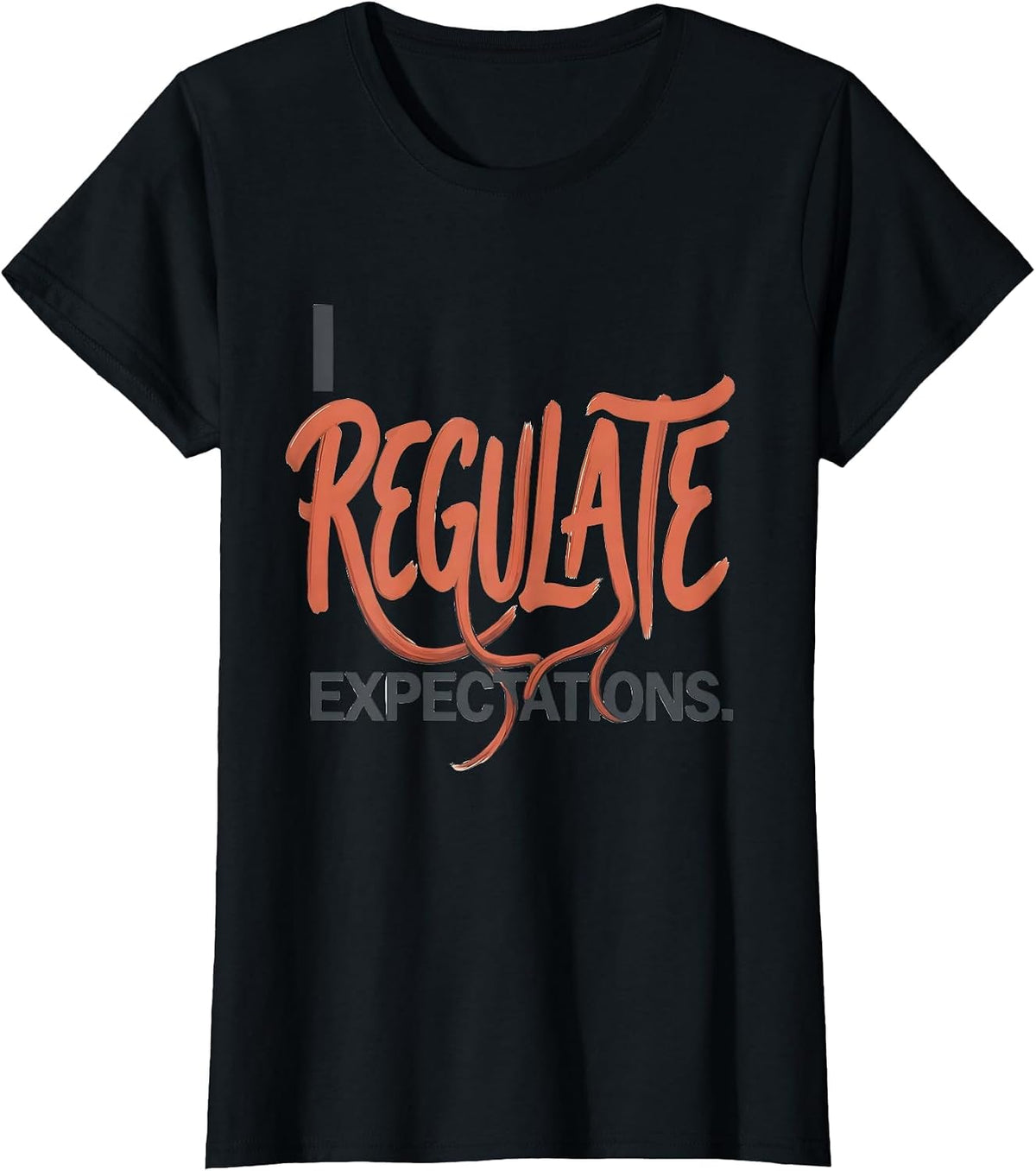 Women's I Regulate Expectations Funny School Counselor Psychology T-Shirt - Black