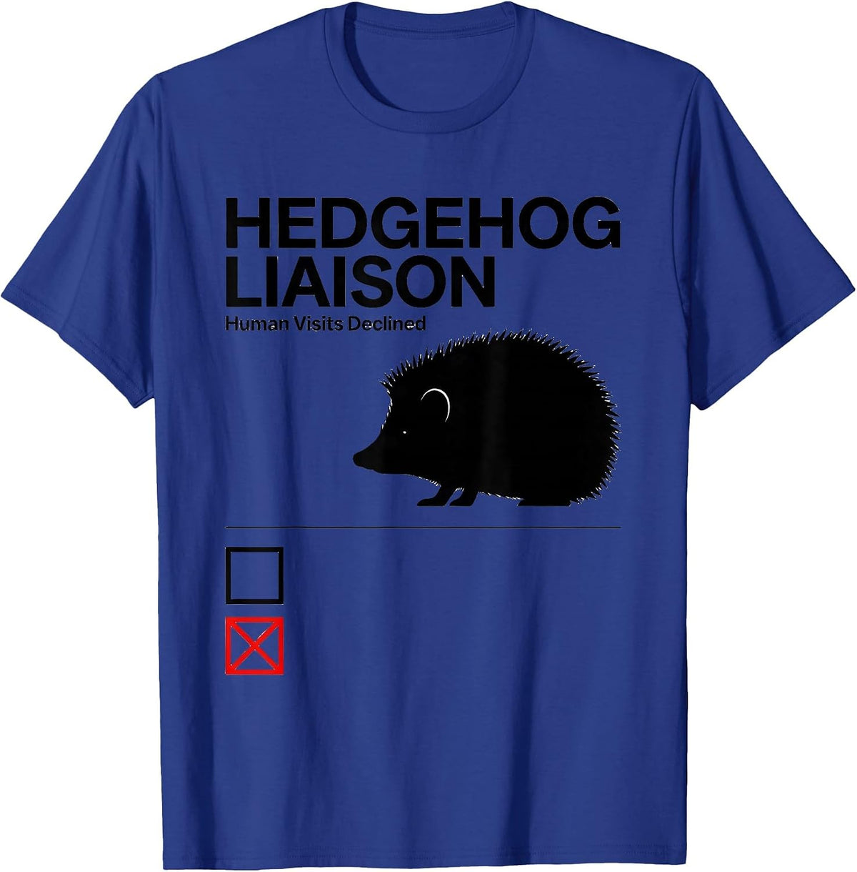 Hedgehog Liaison Human Visits Declined Funny Pet Owner T-Shirt - Royal Blue