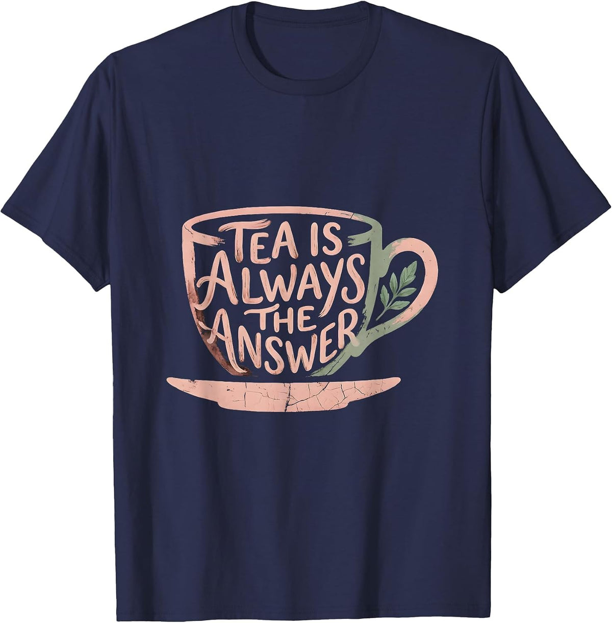 Tea Is Always The Answer Cozy Tea Lover Design T-Shirt - Navy Blue