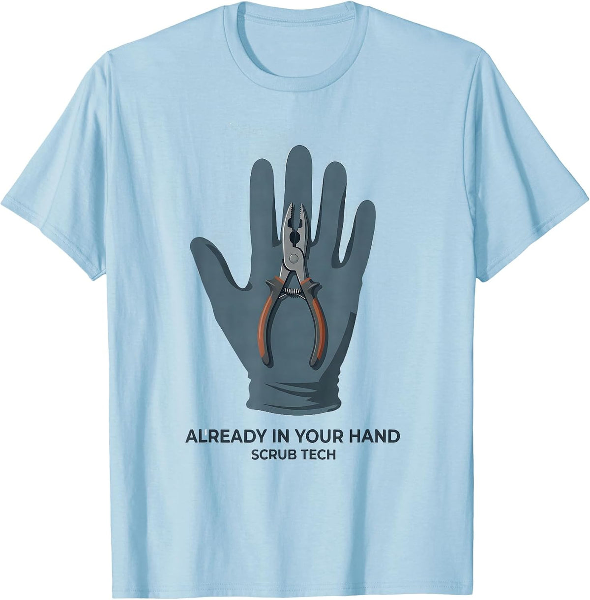 Men's Already In Your Hand Scrub Tech Surgical Technologist Humor T-Shirt - Baby Blue
