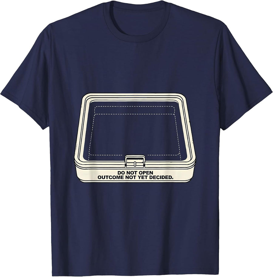 Do Not Open Outcome Not Yet Decided Funny Quantum Physics T-Shirt - Navy Blue