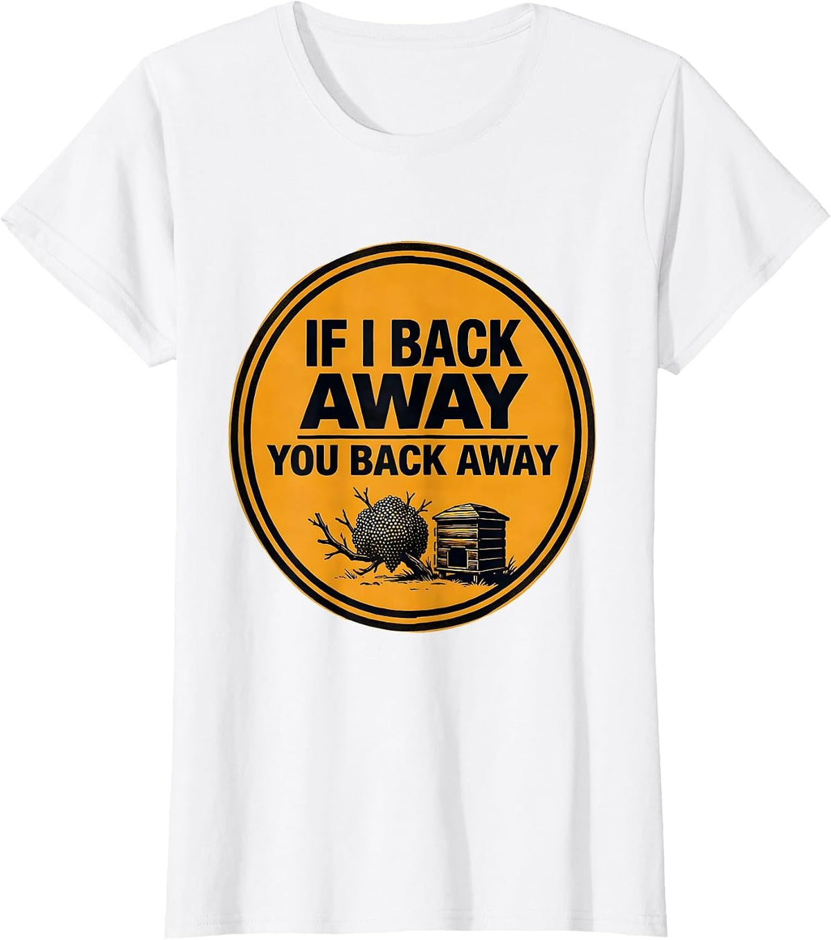 Women's If I Back Away, You Back Away Funny Beekeeper Bee Lover T-Shirt - White