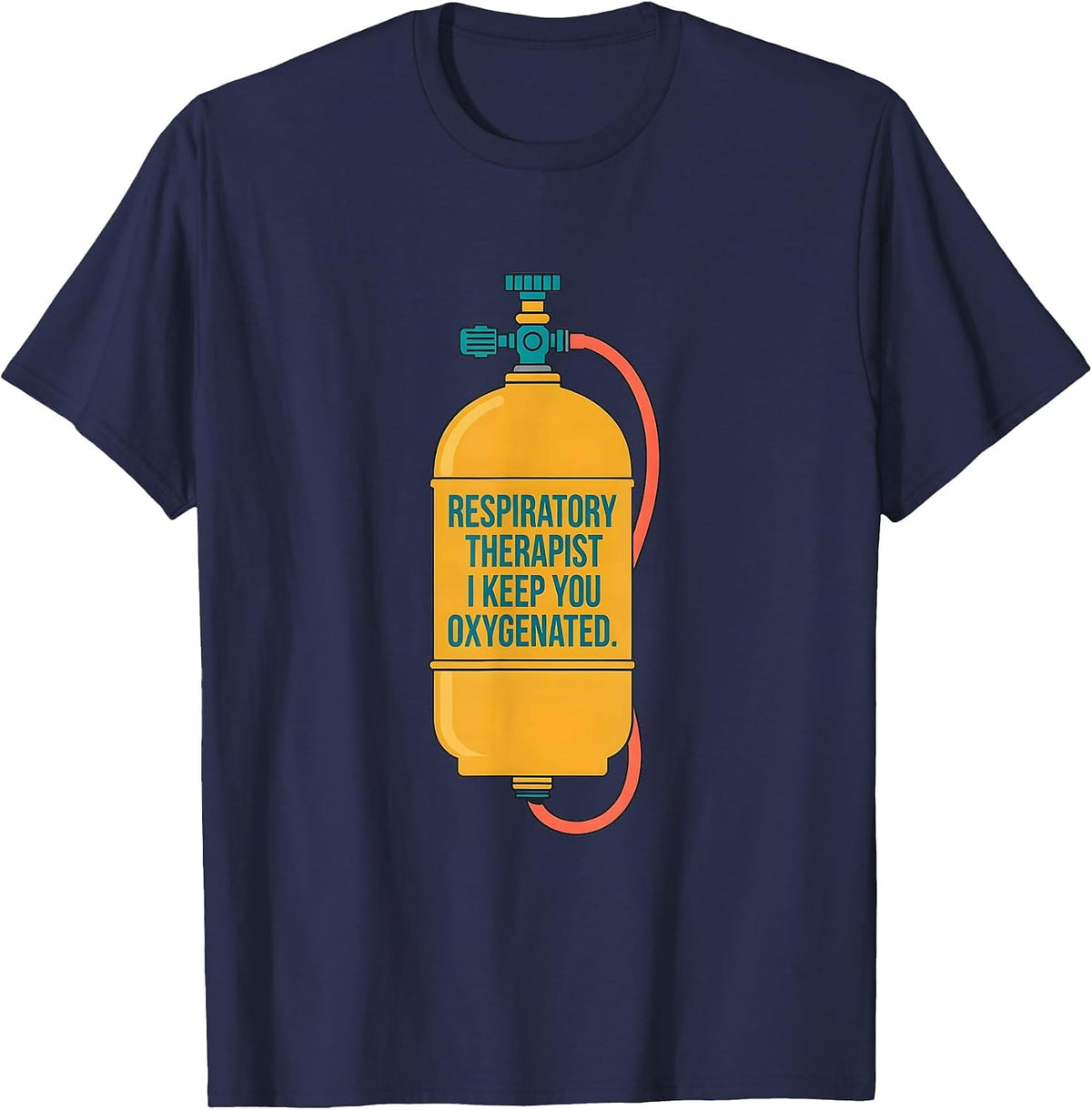 Respiratory Therapist. I Keep You Oxygenated. Occupational T-Shirt - Navy Blue