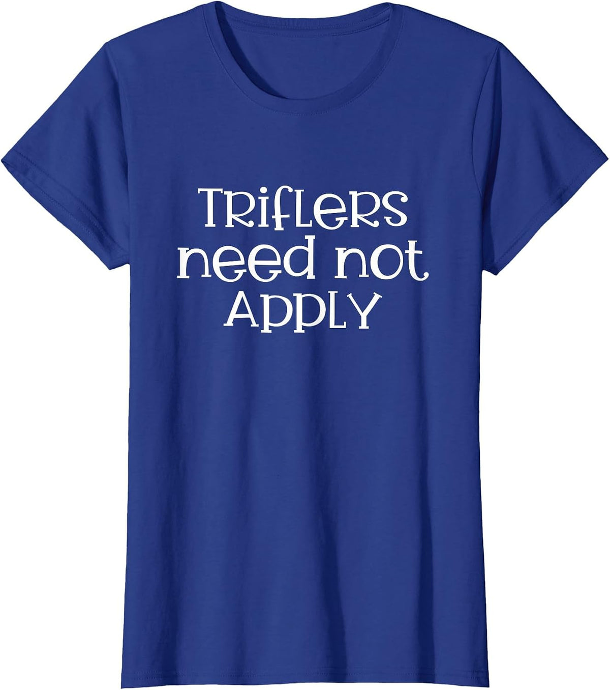 Triflers Need Not Apply Womens Murderino T-Shirt - Royal Blue