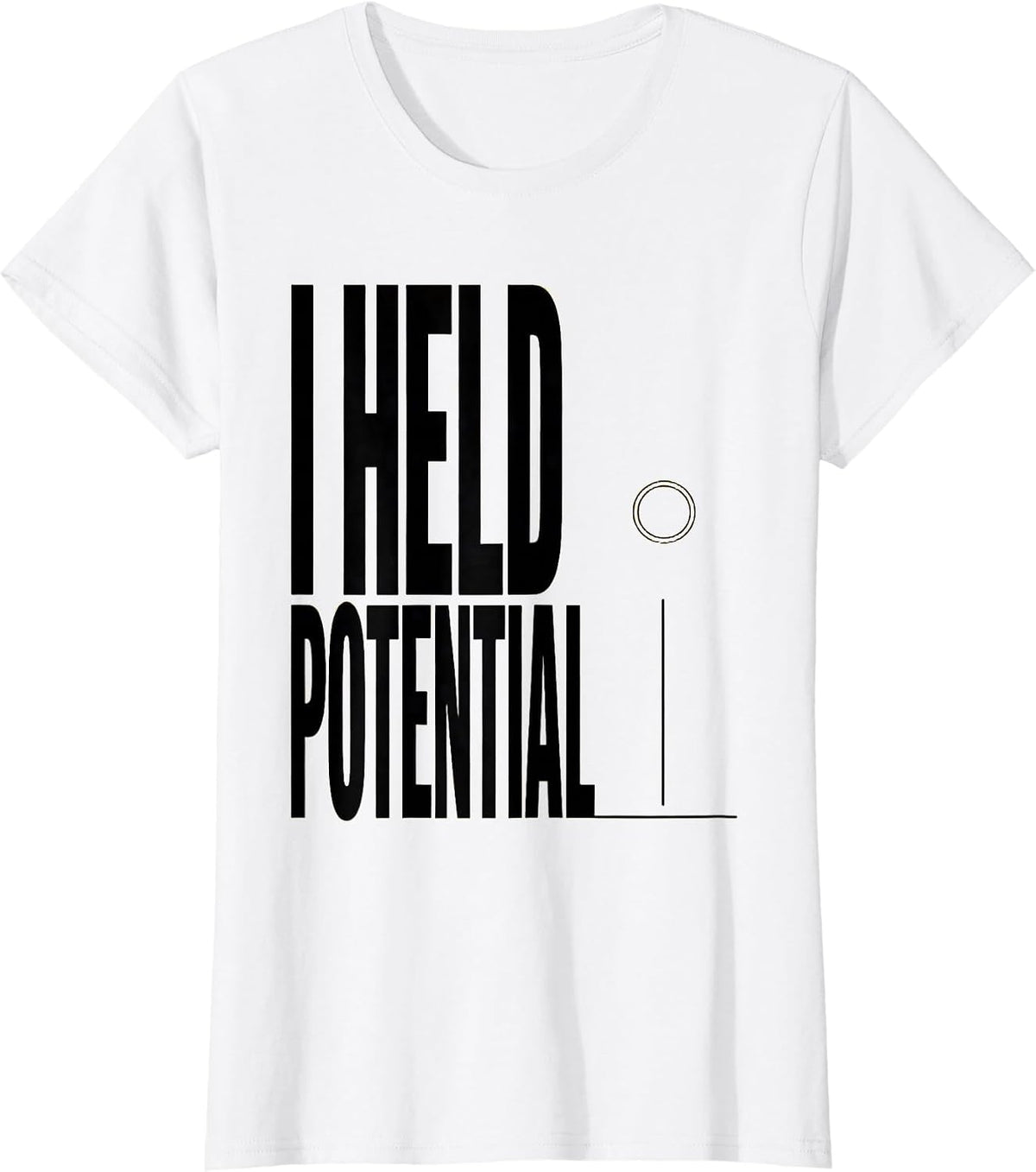 Women's I Held Potential Funny Physics Pun Humor T-Shirt - White