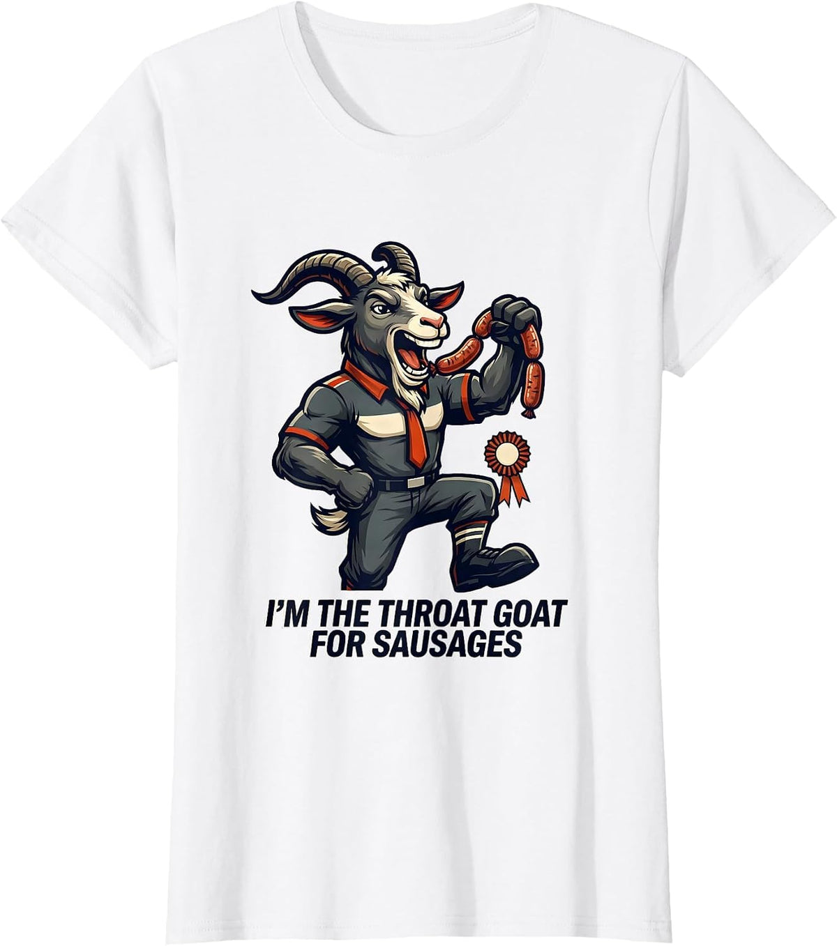 I'm The Throat Goat For Sausages Funny Offensive Adult Humor T-Shirt - White