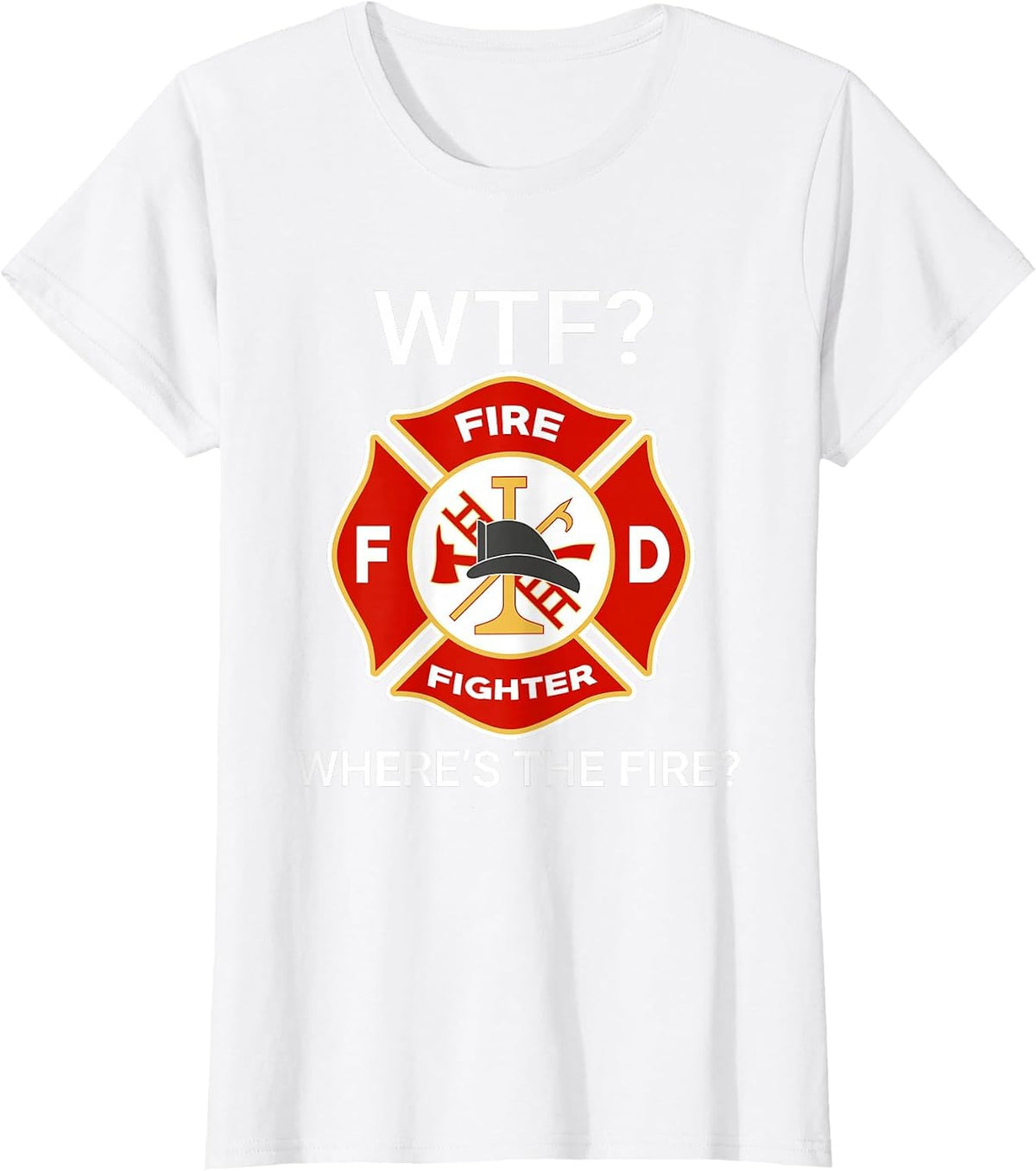 WTF Where's The Fire Funny Firefighter Sayings T-Shirt - White