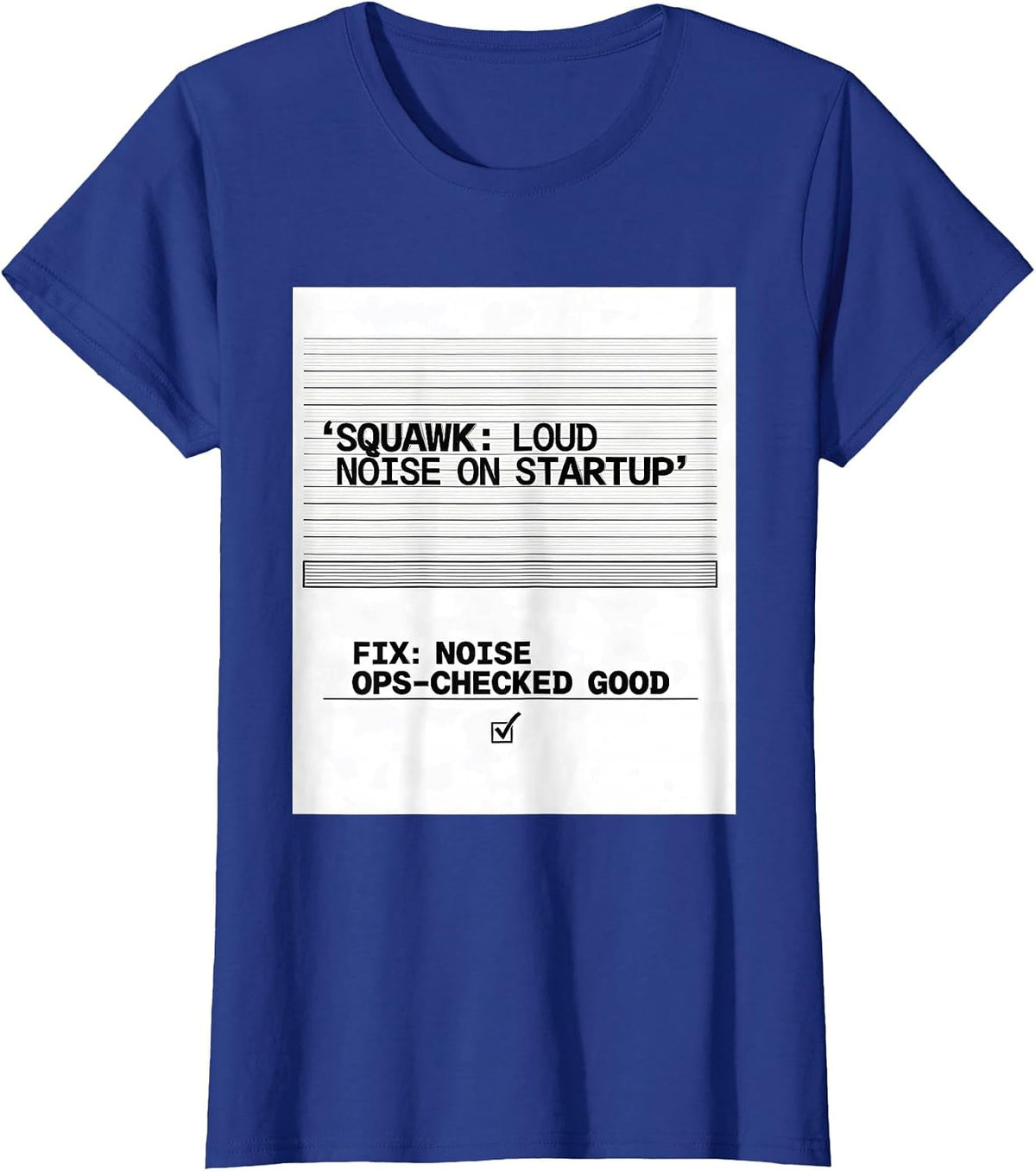 Women's Squawk: Loud Noise On Startup / Fix: Noise Ops-Checked Good T-Shirt - Royal Blue