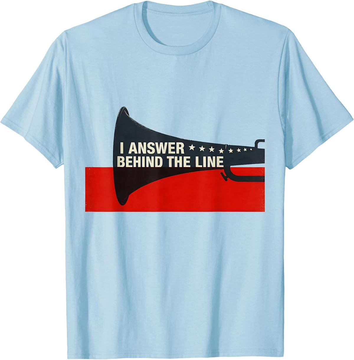 Men's I Answer Behind The Line Funny Firefighter Fire Department T-Shirt - Baby Blue