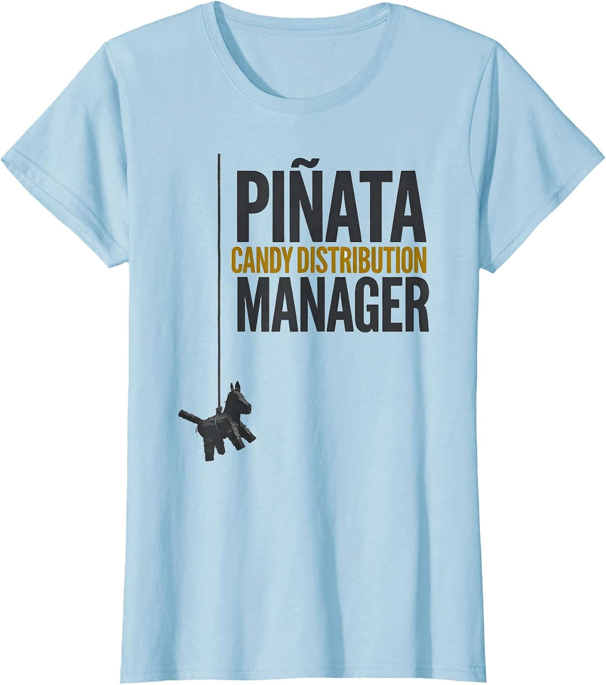 Piñata Candy Distribution Manager Funny Cinco De Mayo Party T-Shirt - Baby Blue