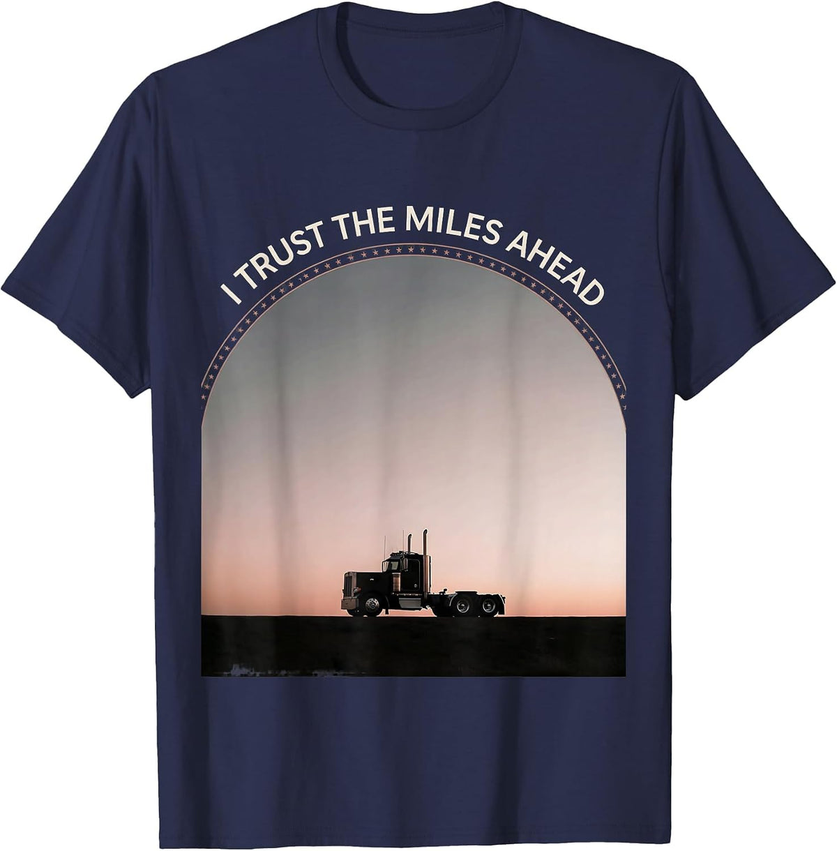 I Trust The Miles Ahead Patriotic Semi Truck Driver American T-Shirt - Navy Blue